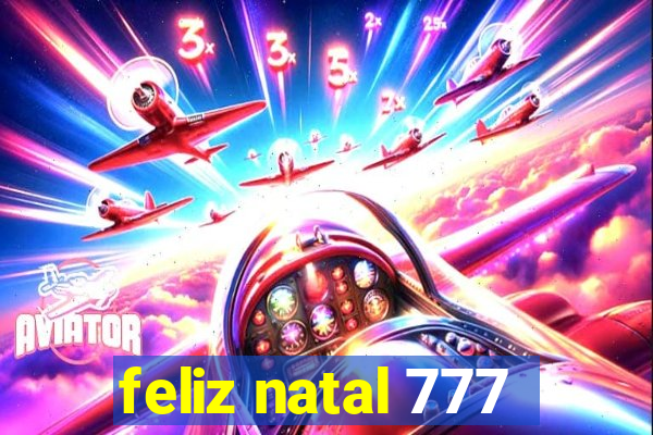 feliz natal 777